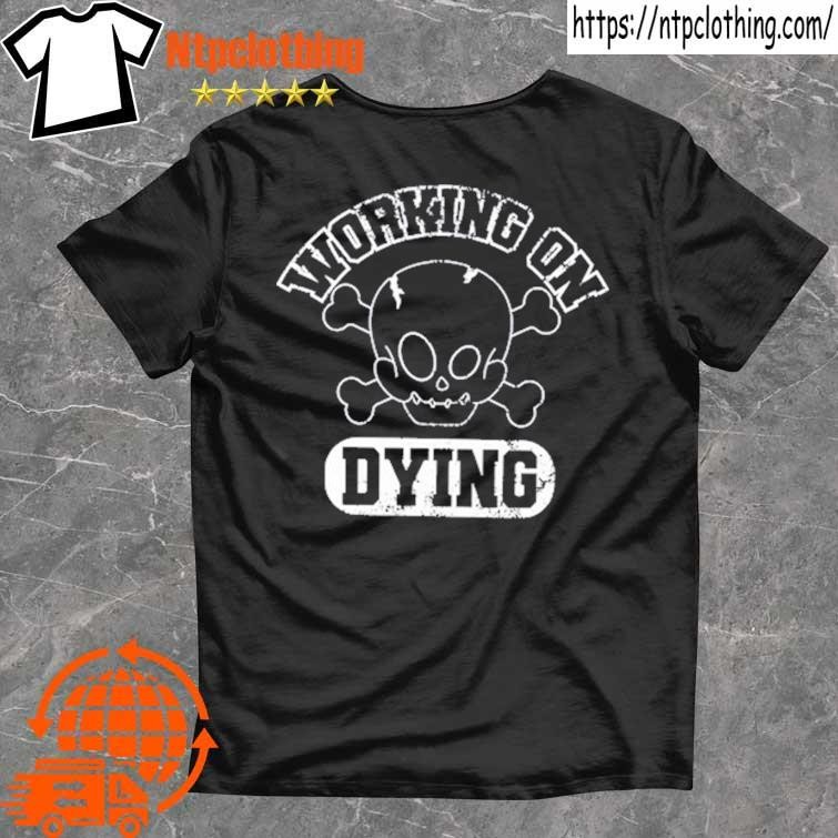 Official Working On Dying Skull T Shirt