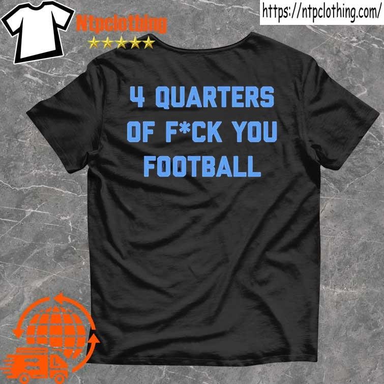 Official 4 Quarters Of F You Football T Shirt