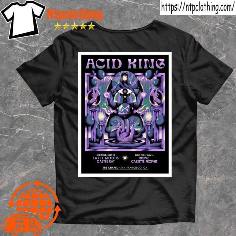 Official Acid King November 15-16 2024 The Chapel In San Francisco Ca Poster T Shirt