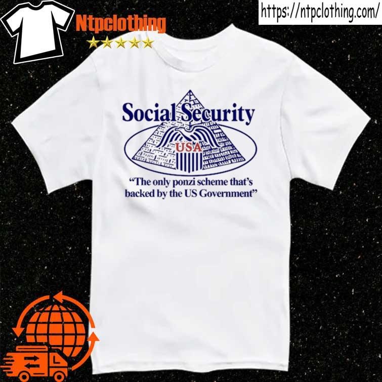 Official Barely Legal Clothing Social Security The Only Ponzi Scheme That's Backed By The Us Government T Shirt