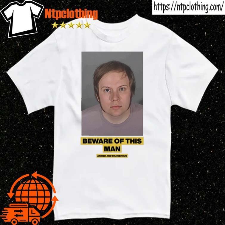 Official Beware Of This Man Armed And Dangerous T Shirt