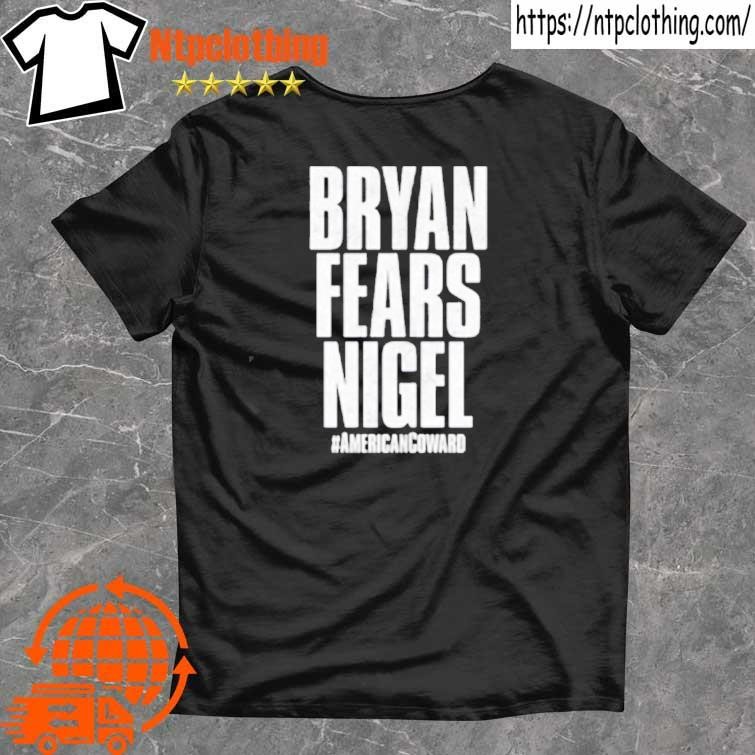 Official Bryan Fears Nigel American Coward T Shirt