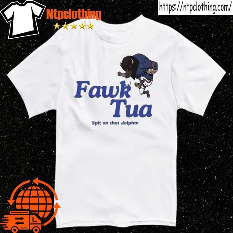 Official Buffalo Fawk Tua Spit On That Dolphin T Shirt