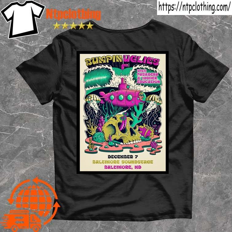 Official Bumpin Uglies Baltimore Soundstage In Baltimore Md Dec 7th 2024 Poster T Shirt