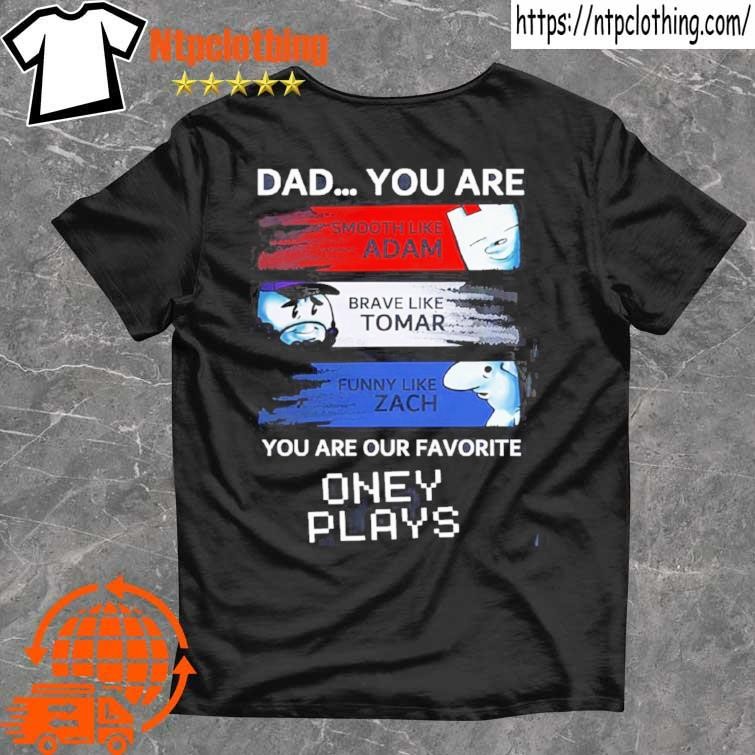 Official Dad You Are Smooth Like Adam Oneyplays T Shirt