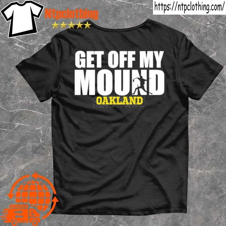 Official Dallas Braden Wearing Get Off My Mound Oakland T Shirt