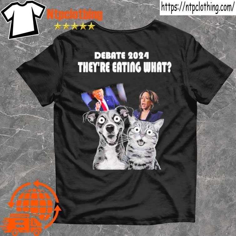 Official Debate 2024 Pets Dog Cat They're Eating What T Shirt