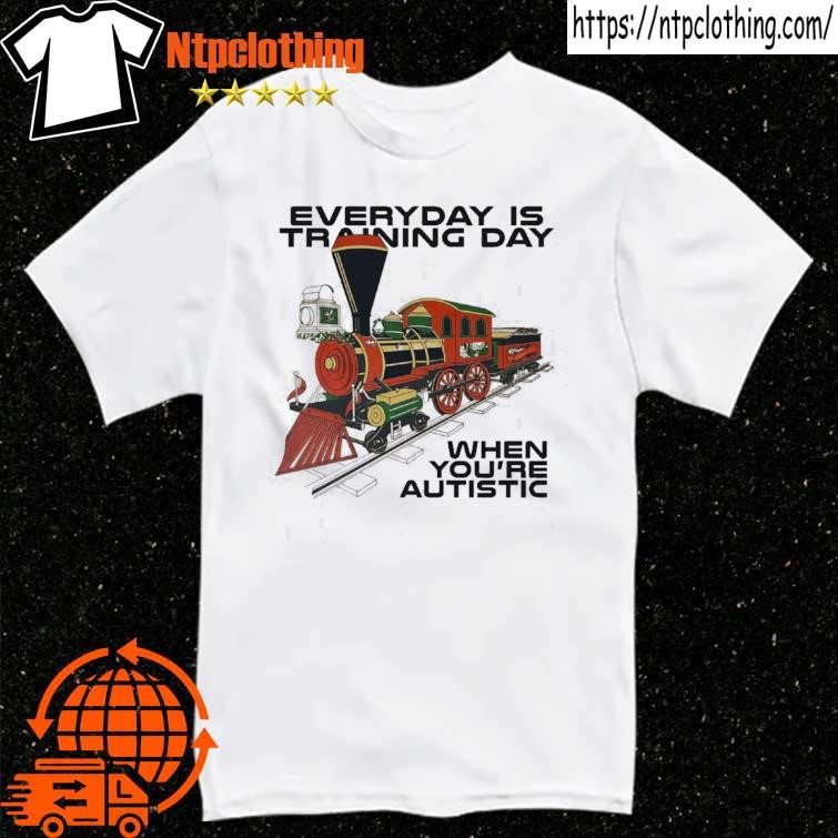 Official Everyday Is Training Day When You’re Autistic T Shirt