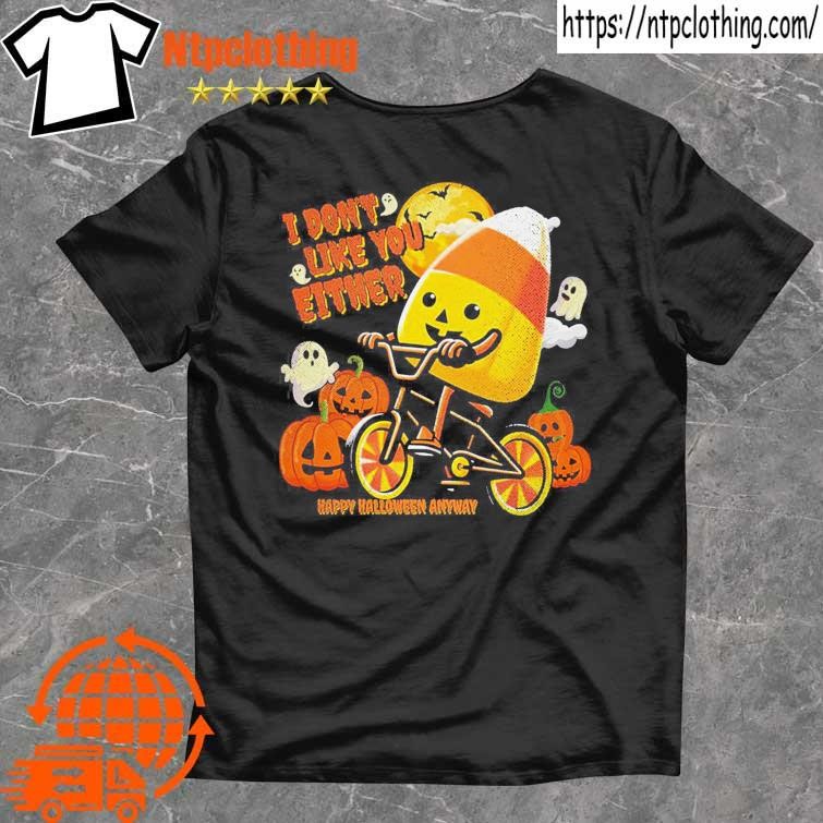 Official I Don’t Like You Either Cute Candy Corn Halloween 2024 T Shirt