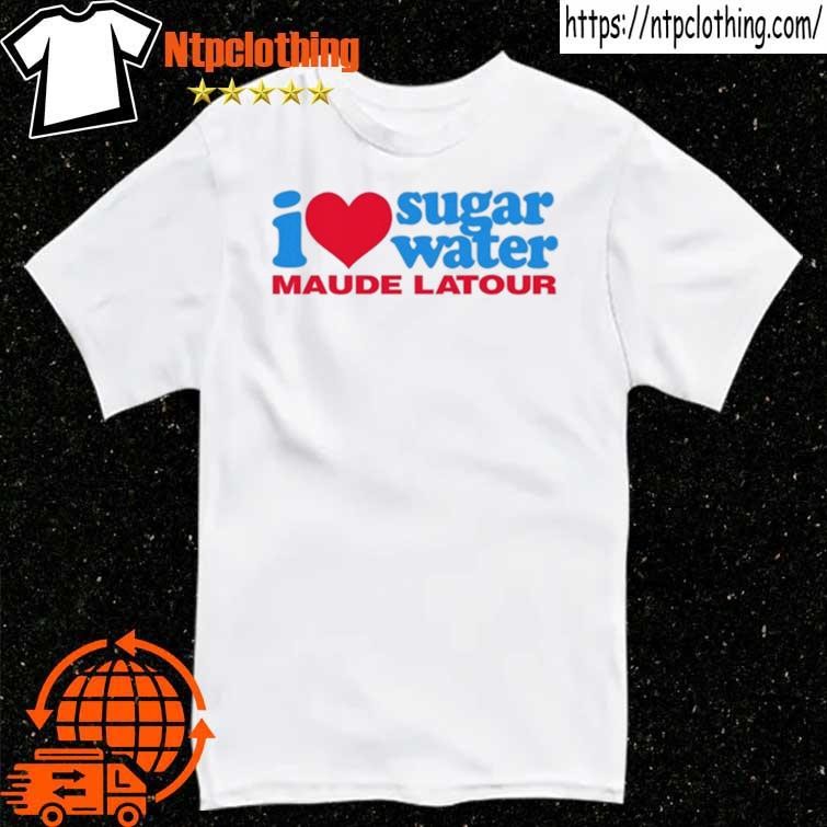 Official I Heart Sugar Water Maude Latour T Shirt