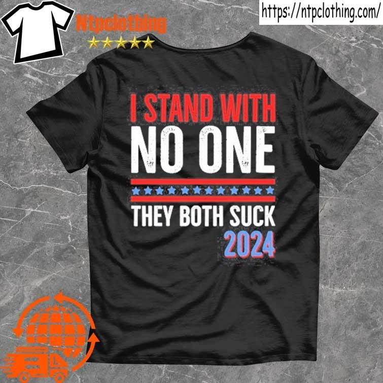 Official I Stand With No One They Both Suck 2024 T Shirt