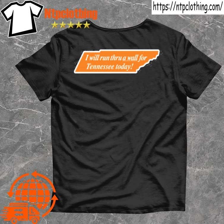 Official I Will Run Thru A Wall For Tennessee Today T Shirt