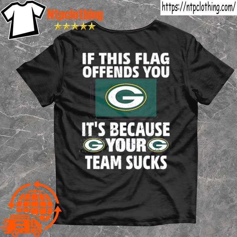 Official If This Flag Offends You G It's Because Your G Team Sucks T Shirt