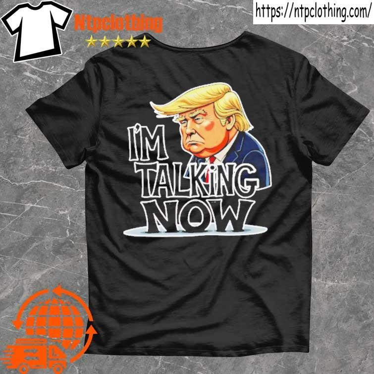 Official I'm Talking Now Sound Familiar Trump For President 2024 T Shirt