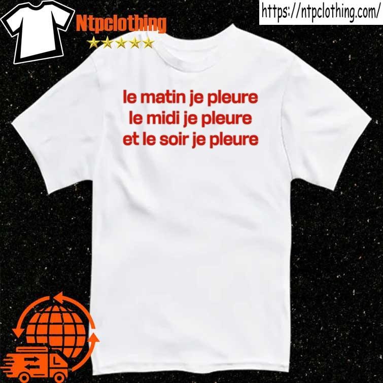 Official Louane Solo Le Matin Je Pleure Me Midi Je Pleure Et Le Soir Je Pleure T Shirt