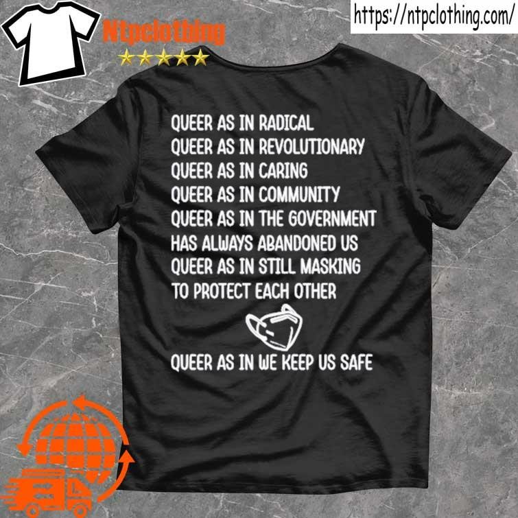 Official Queer As In Radical Queer As In Revolutionary Queer As In Caring T Shirt