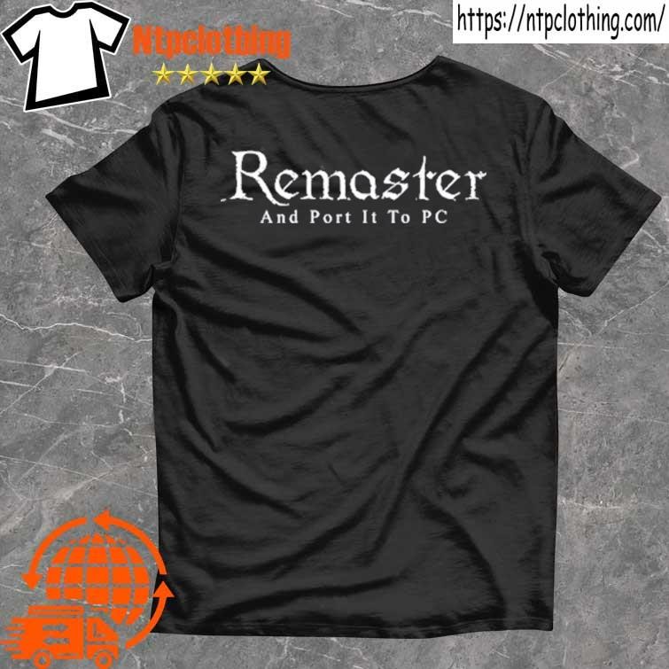 Official Remaster And Port It To Pc T-Shirt