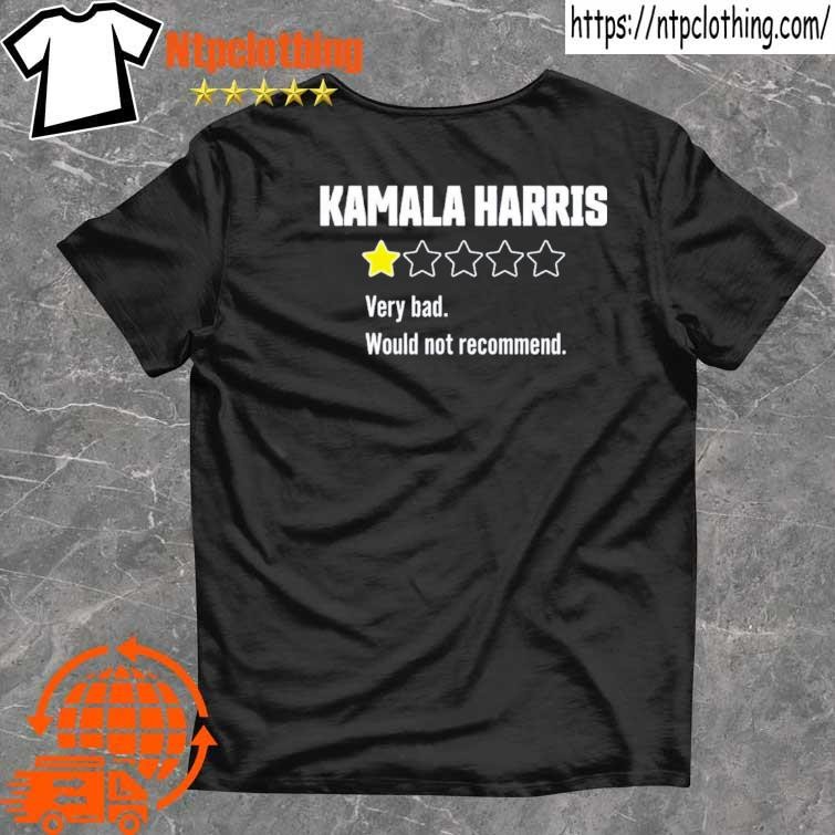 Official Review Of Kamala Very Bad 1 Star T Shirt