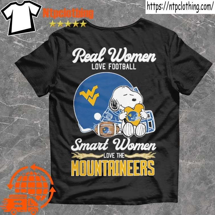 Official Snoopy Real Women Love Football Smart Women Love The West Virginia Mountaineers T Shirt