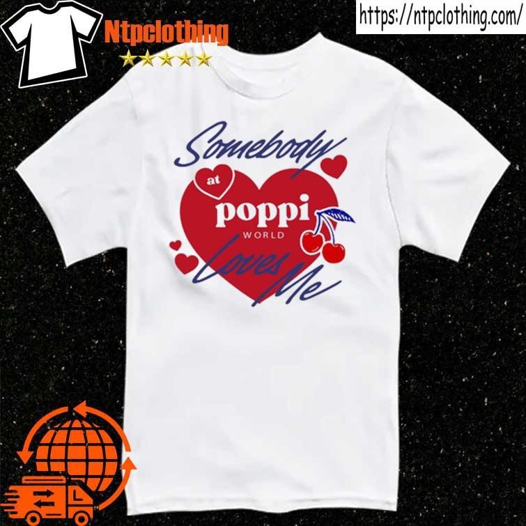 Official Somebody At Poppi Loves Me Heart Cherry T Shirt