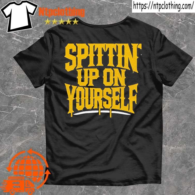 Official Spittin’ Up On Yourself T Shirt