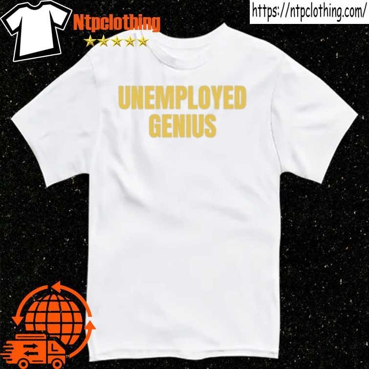 Official Vibe2k Unemployed Genius T Shirt