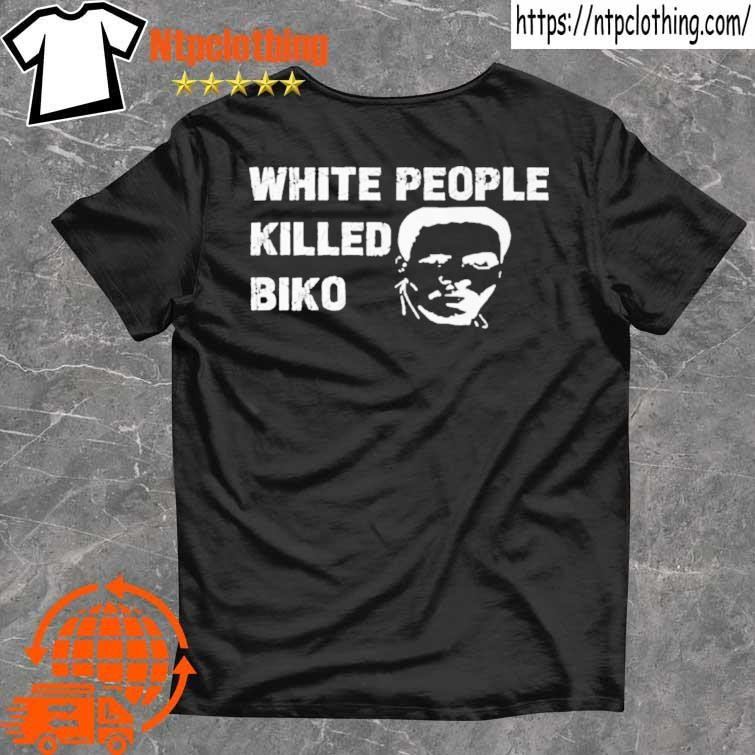 Official White People Killed Biko T Shirt