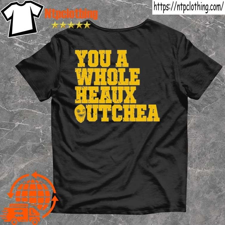 Official You A Whole Heaux Outchea Tee T Shirt