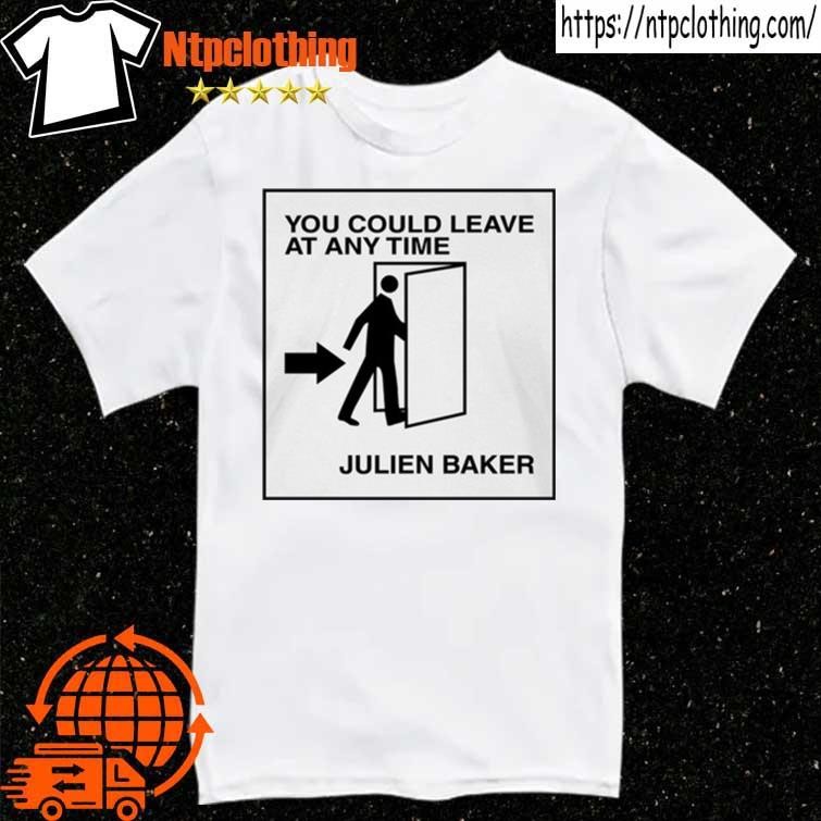 Official You Could Leave At Any Time Julien Baker T Shirt