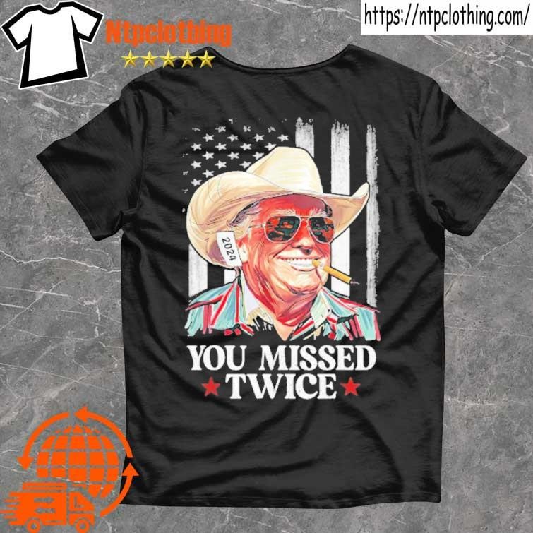 Official You Missed Twice Western Trump Cowboy Trump 2024 T Shirt