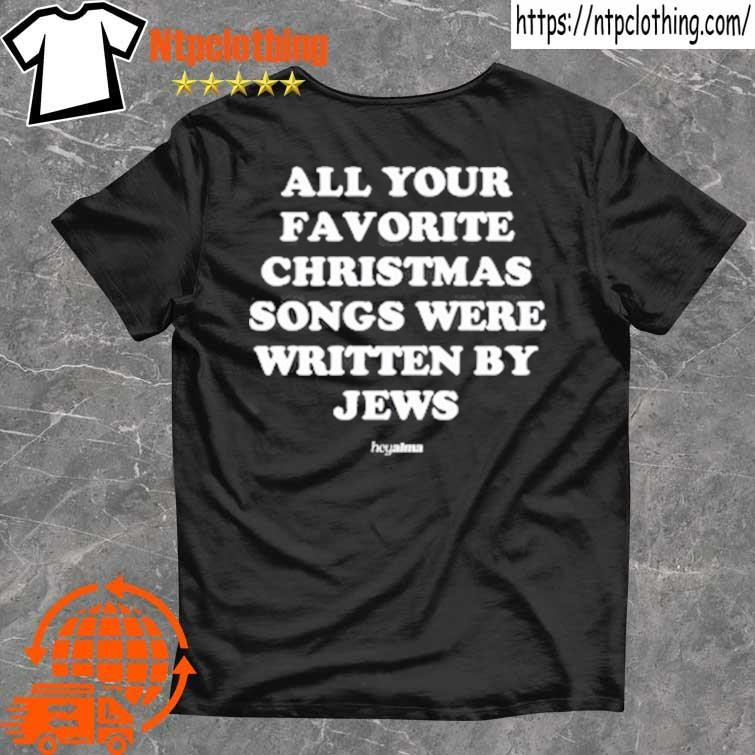 Official All Your Favorite Christmas Songs Were Written By Jews T Shirts