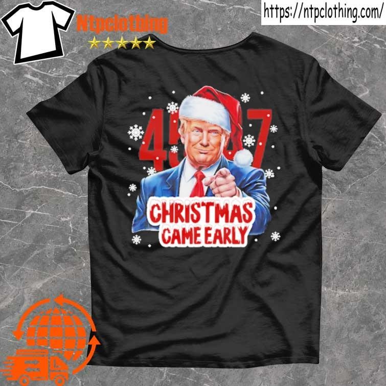 Official Funny Santa Trump Christmas Came Early 47th President Xmas 2024 T Shirts