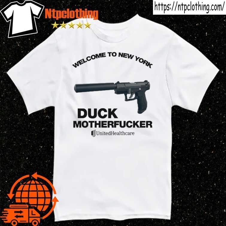 Official Welcome To New York Duck Motherfucker Unitedhealthcare T Shirts